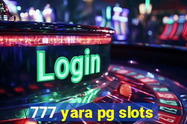 777 yara pg slots